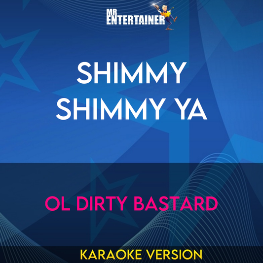 Shimmy Shimmy Ya - Ol Dirty Bastard (Karaoke Version) from Mr Entertainer Karaoke