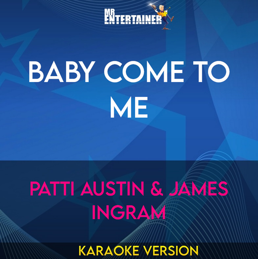 Baby Come To Me - Patti Austin & James Ingram (Karaoke Version) from Mr Entertainer Karaoke