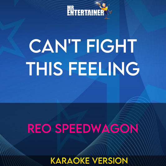 Can't Fight This Feeling - REO Speedwagon (Karaoke Version) from Mr Entertainer Karaoke