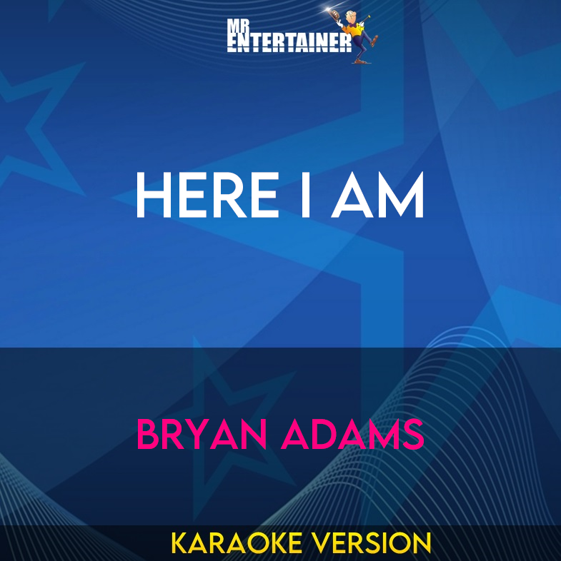 Here I Am - Bryan Adams (Karaoke Version) from Mr Entertainer Karaoke