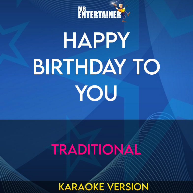 Happy Birthday To You - Traditional (Karaoke Version) from Mr Entertainer Karaoke
