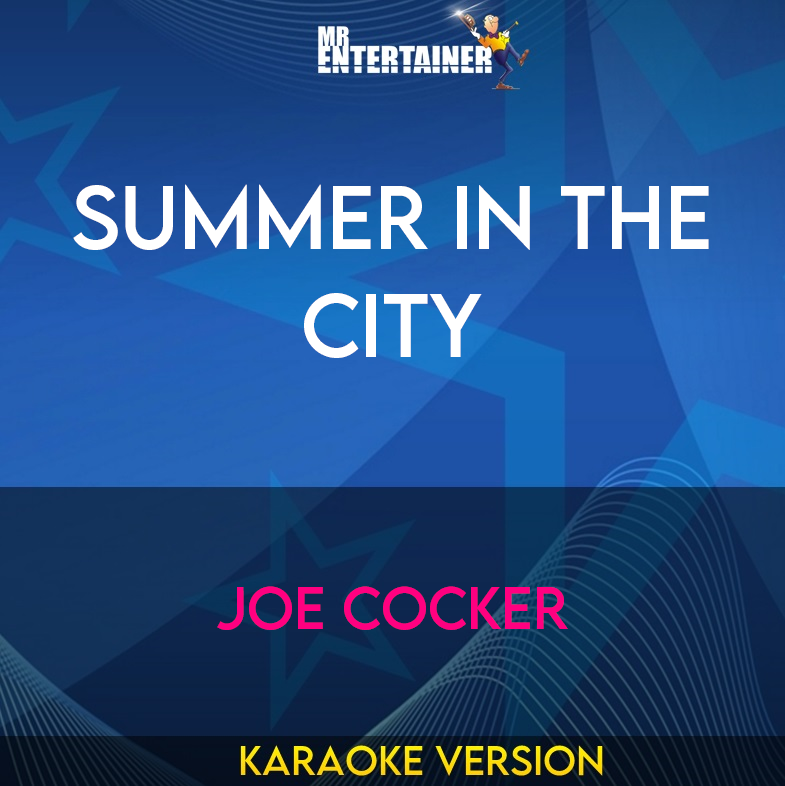 Summer In The City - Joe Cocker (Karaoke Version) from Mr Entertainer Karaoke
