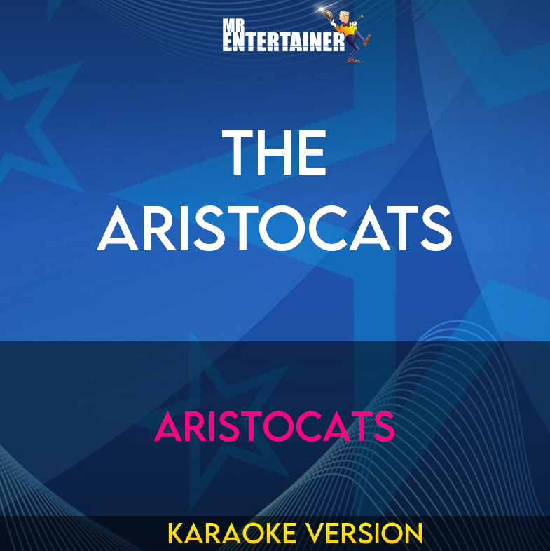 The Aristocats - Aristocats (Karaoke Version) from Mr Entertainer Karaoke