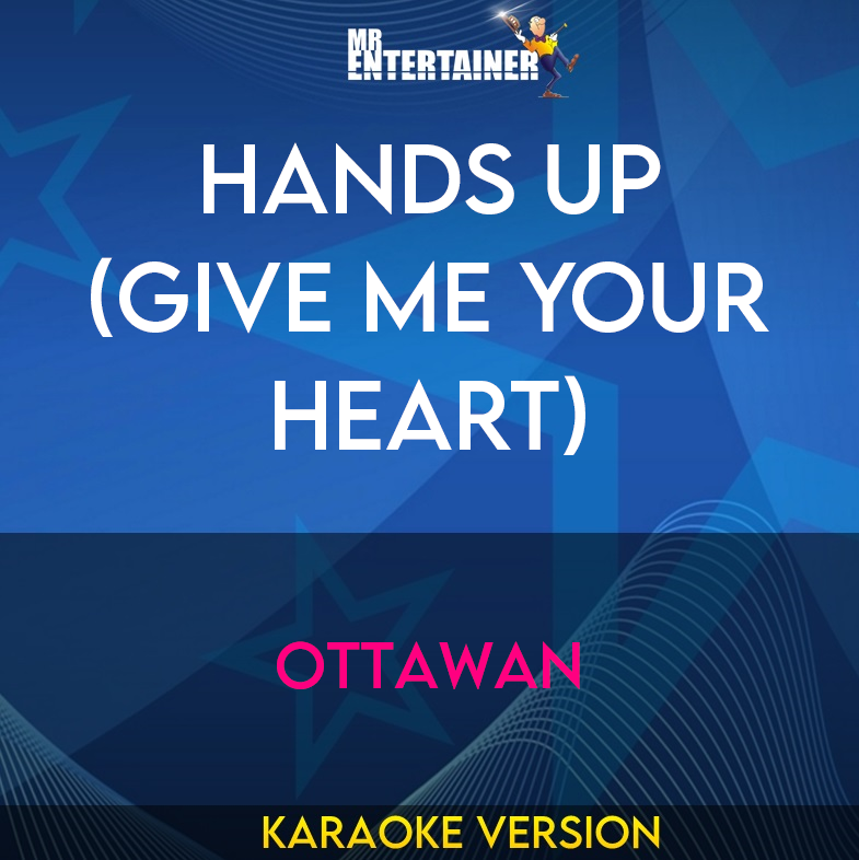 Hands Up (Give Me Your Heart) - Ottawan (Karaoke Version) from Mr Entertainer Karaoke