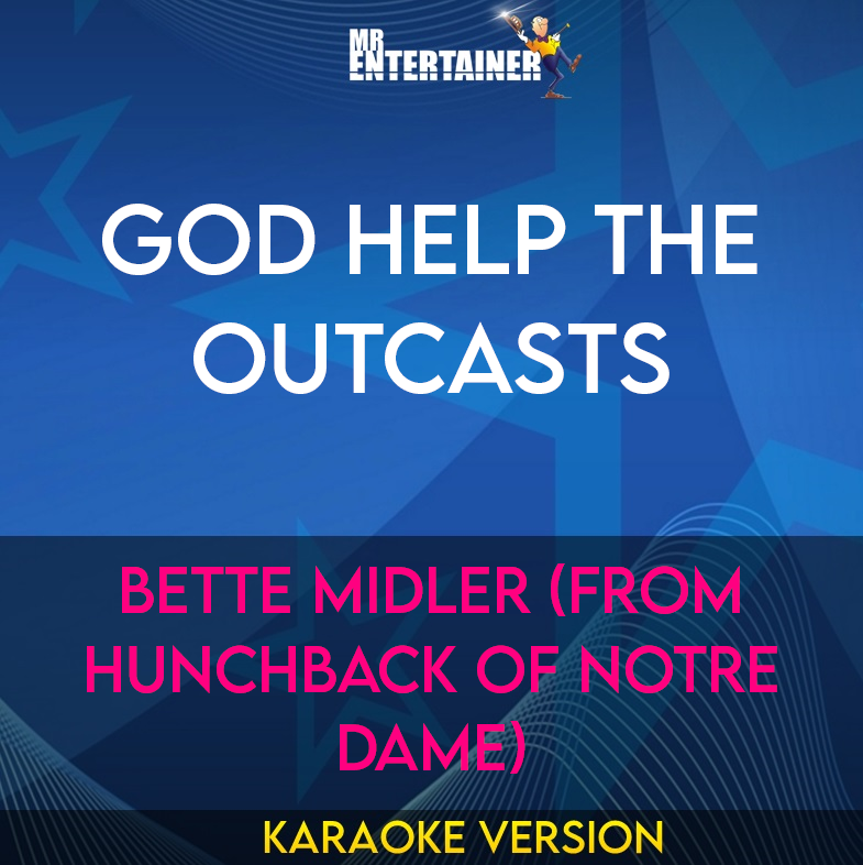God Help The Outcasts - Bette Midler (from Hunchback of Notre Dame) (Karaoke Version) from Mr Entertainer Karaoke