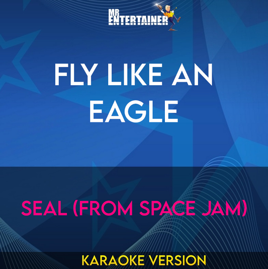 Fly Like An Eagle - Seal (from Space Jam) (Karaoke Version) from Mr Entertainer Karaoke