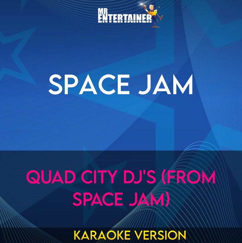 Space Jam - Quad City Dj's (from Space Jam) (Karaoke Version) from Mr Entertainer Karaoke