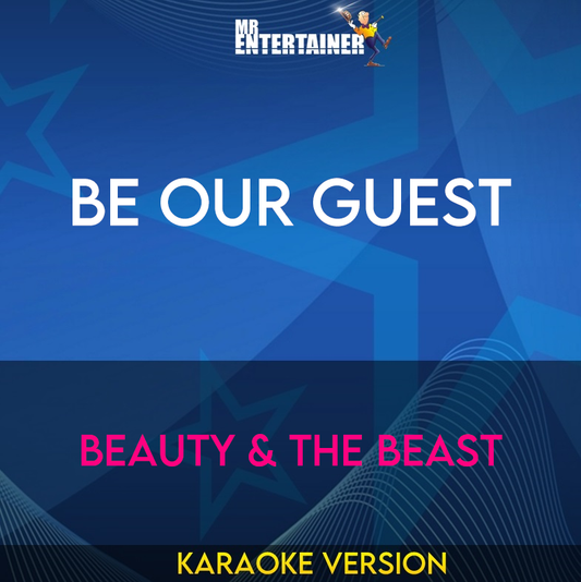 Be Our Guest - Beauty & The Beast (Karaoke Version) from Mr Entertainer Karaoke