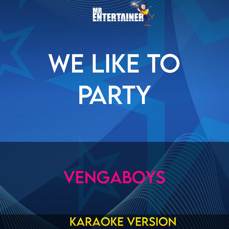 We Like To Party - Vengaboys (Karaoke Version) from Mr Entertainer Karaoke