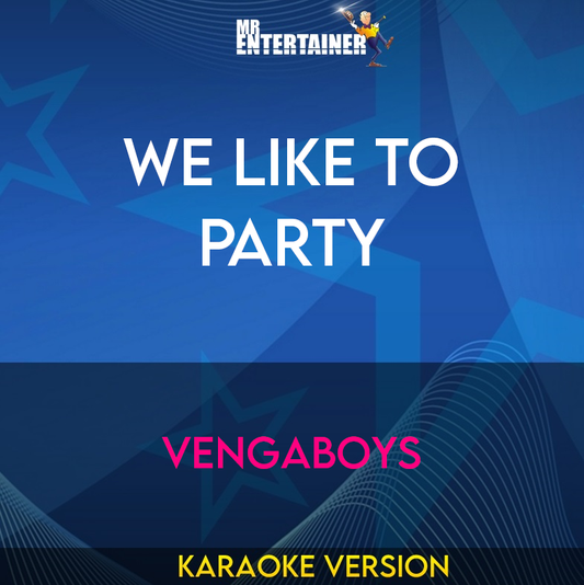 We Like To Party - Vengaboys (Karaoke Version) from Mr Entertainer Karaoke