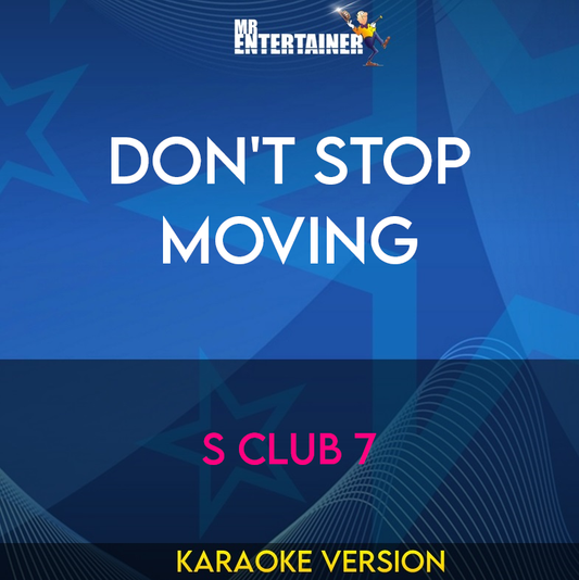 Don't Stop Moving - S Club 7 (Karaoke Version) from Mr Entertainer Karaoke