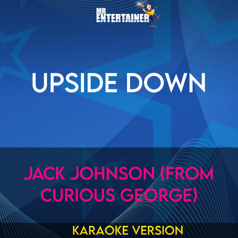 Upside Down - Jack Johnson (from Curious George) (Karaoke Version) from Mr Entertainer Karaoke