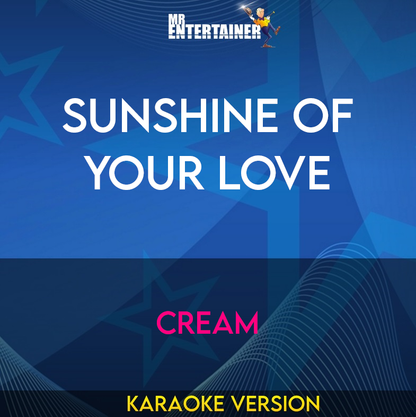 Sunshine Of Your Love - Cream (Karaoke Version) from Mr Entertainer Karaoke