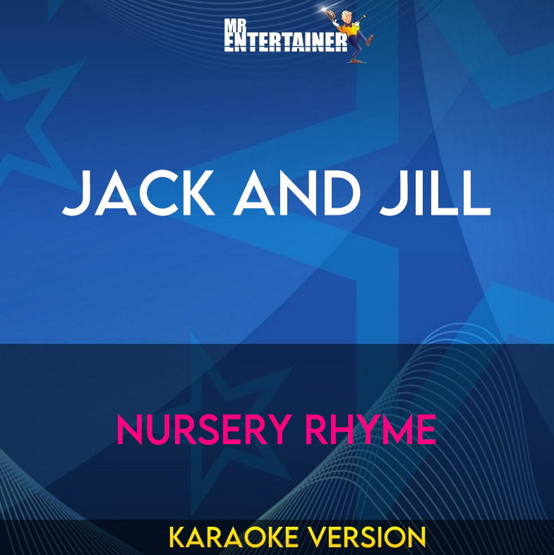 Jack And Jill - Nursery Rhyme (Karaoke Version) from Mr Entertainer Karaoke