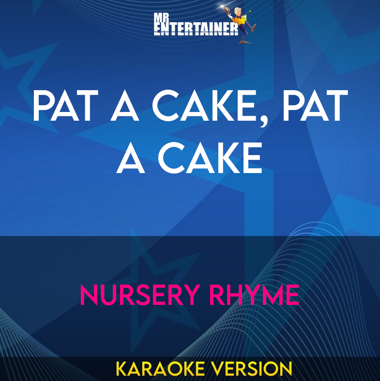 Pat A Cake, Pat A Cake - Nursery Rhyme (Karaoke Version) from Mr Entertainer Karaoke