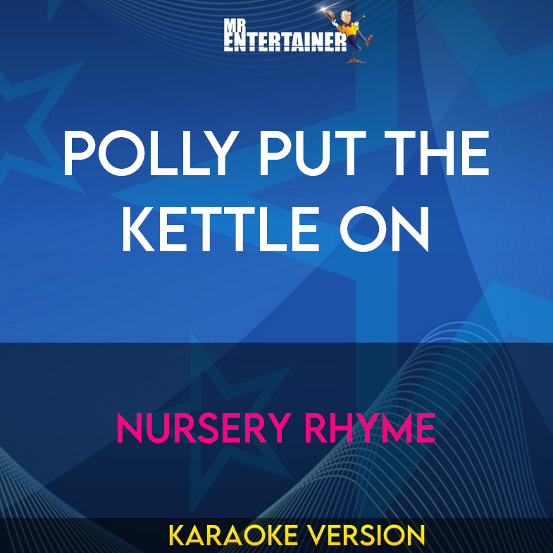 Polly Put The Kettle On - Nursery Rhyme (Karaoke Version) from Mr Entertainer Karaoke