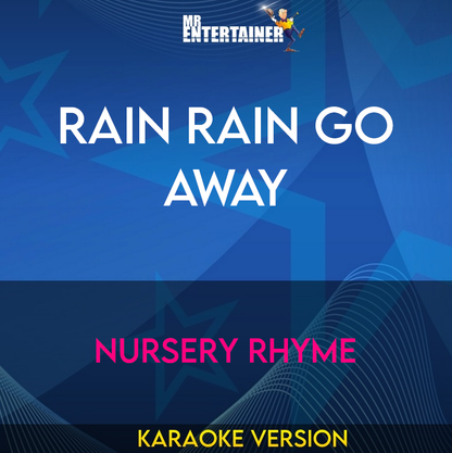 Rain Rain Go Away - Nursery Rhyme (Karaoke Version) from Mr Entertainer Karaoke