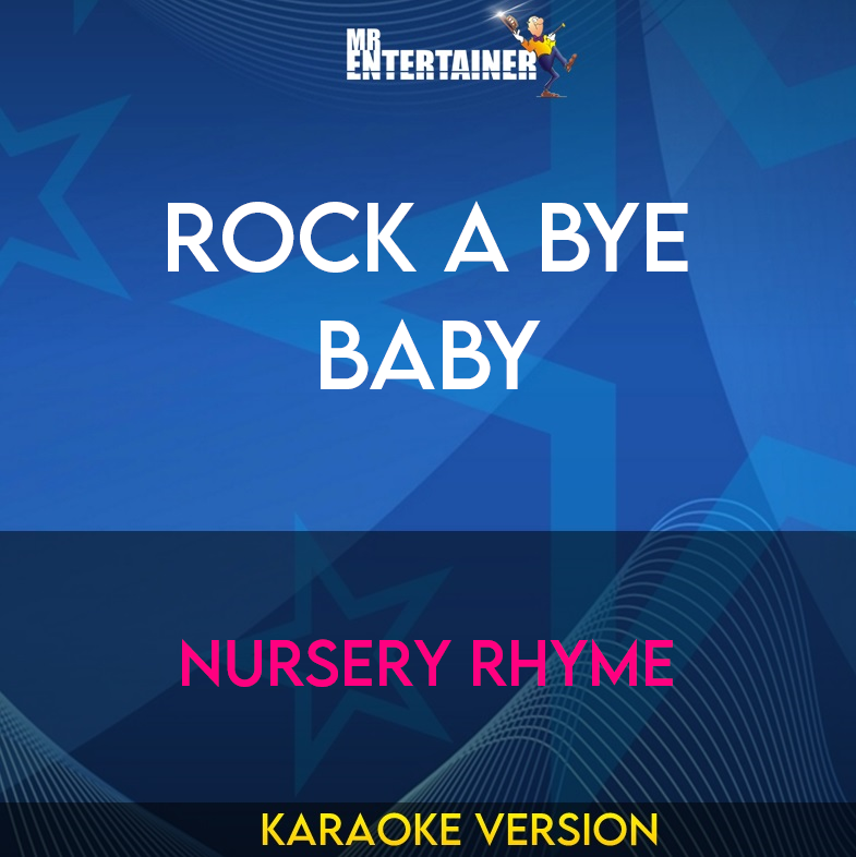 Rock A Bye Baby - Nursery Rhyme (Karaoke Version) from Mr Entertainer Karaoke