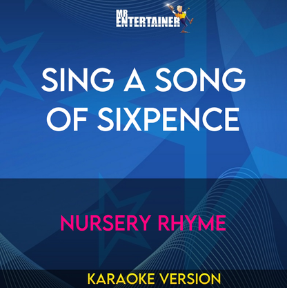 Sing A Song Of Sixpence - Nursery Rhyme (Karaoke Version) from Mr Entertainer Karaoke