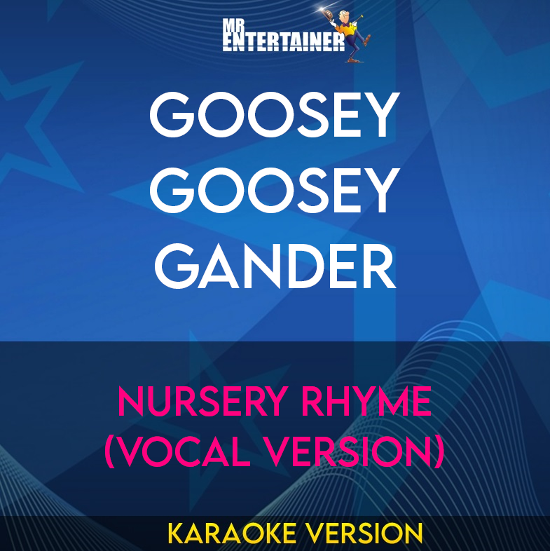 Goosey Goosey Gander - Nursery Rhyme (Vocal Version) (Karaoke Version) from Mr Entertainer Karaoke