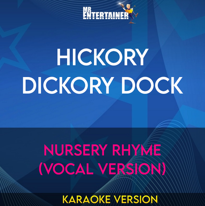 Hickory Dickory Dock - Nursery Rhyme (Vocal Version) (Karaoke Version) from Mr Entertainer Karaoke