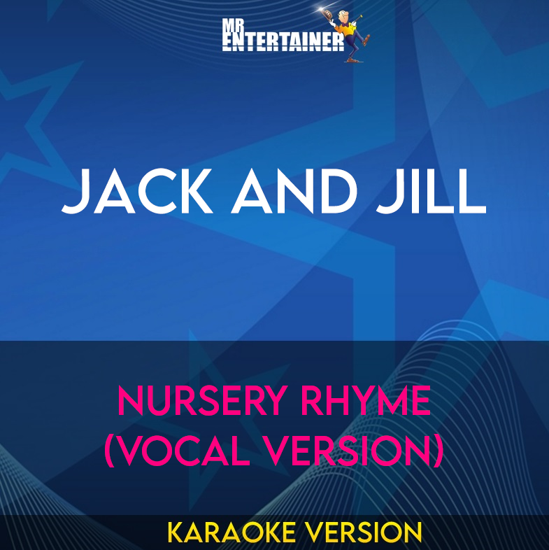 Jack And Jill - Nursery Rhyme (Vocal Version) (Karaoke Version) from Mr Entertainer Karaoke