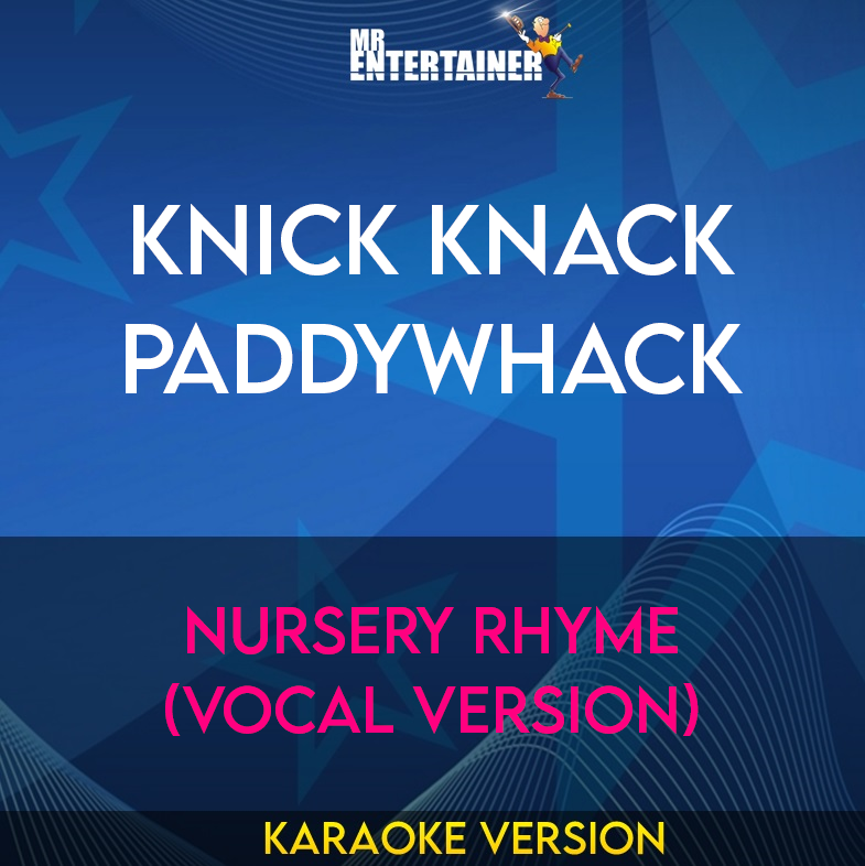 Knick Knack Paddywhack - Nursery Rhyme (Vocal Version) (Karaoke Version) from Mr Entertainer Karaoke