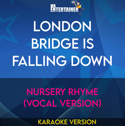 London Bridge Is Falling Down - Nursery Rhyme (Vocal Version) (Karaoke Version) from Mr Entertainer Karaoke