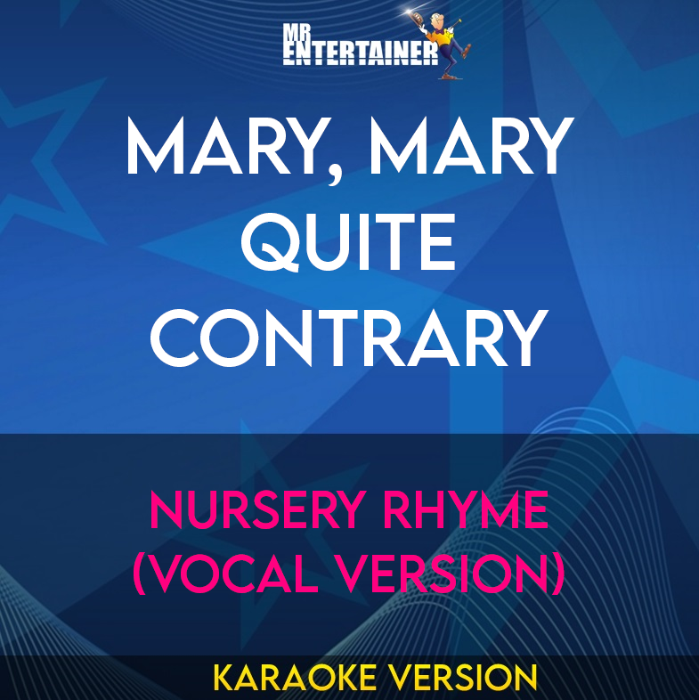 Mary, Mary Quite Contrary - Nursery Rhyme (Vocal Version) (Karaoke Version) from Mr Entertainer Karaoke