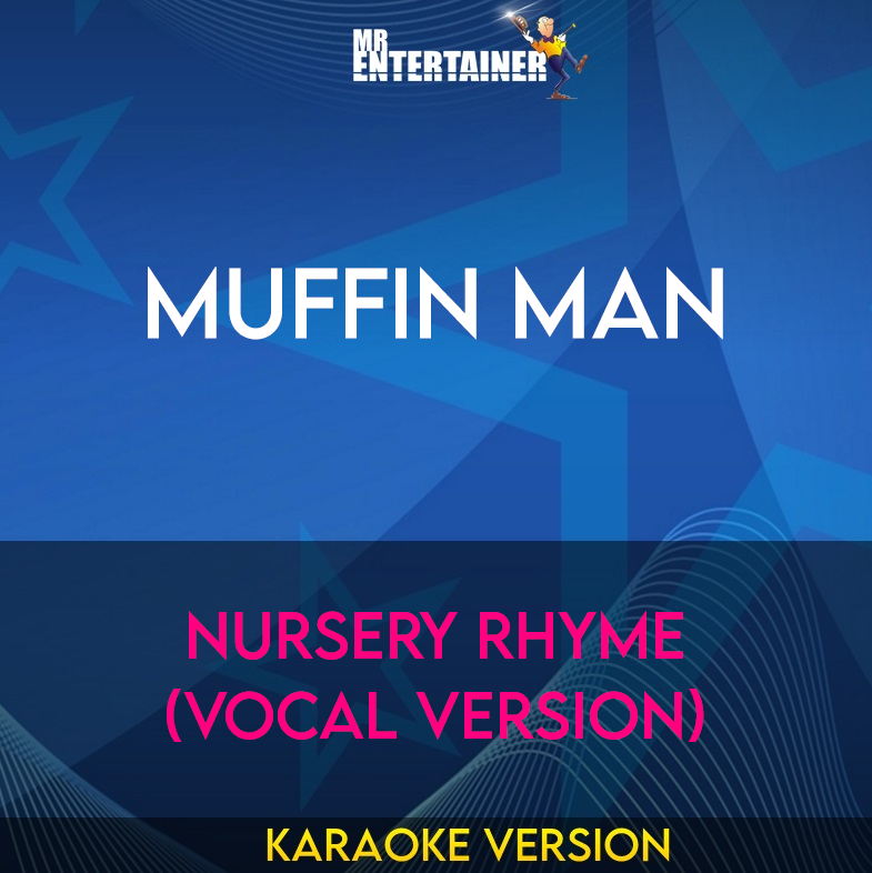 Muffin Man - Nursery Rhyme (Vocal Version) (Karaoke Version) from Mr Entertainer Karaoke
