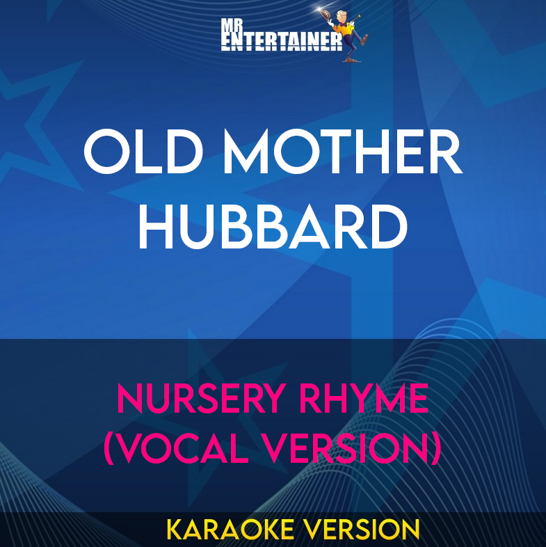 Old Mother Hubbard - Nursery Rhyme (Vocal Version) (Karaoke Version) from Mr Entertainer Karaoke