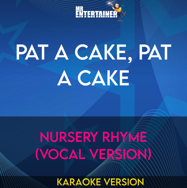 Pat A Cake, Pat A Cake - Nursery Rhyme (Vocal Version) (Karaoke Version) from Mr Entertainer Karaoke