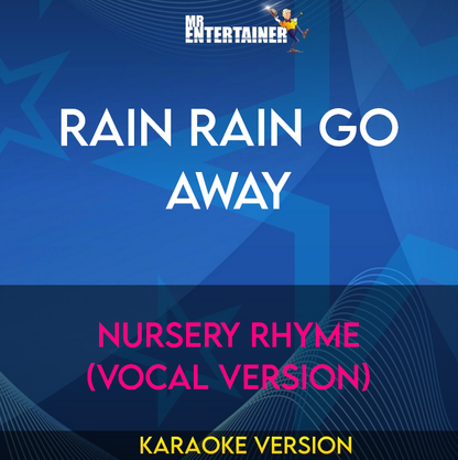 Rain Rain Go Away - Nursery Rhyme (Vocal Version) (Karaoke Version) from Mr Entertainer Karaoke