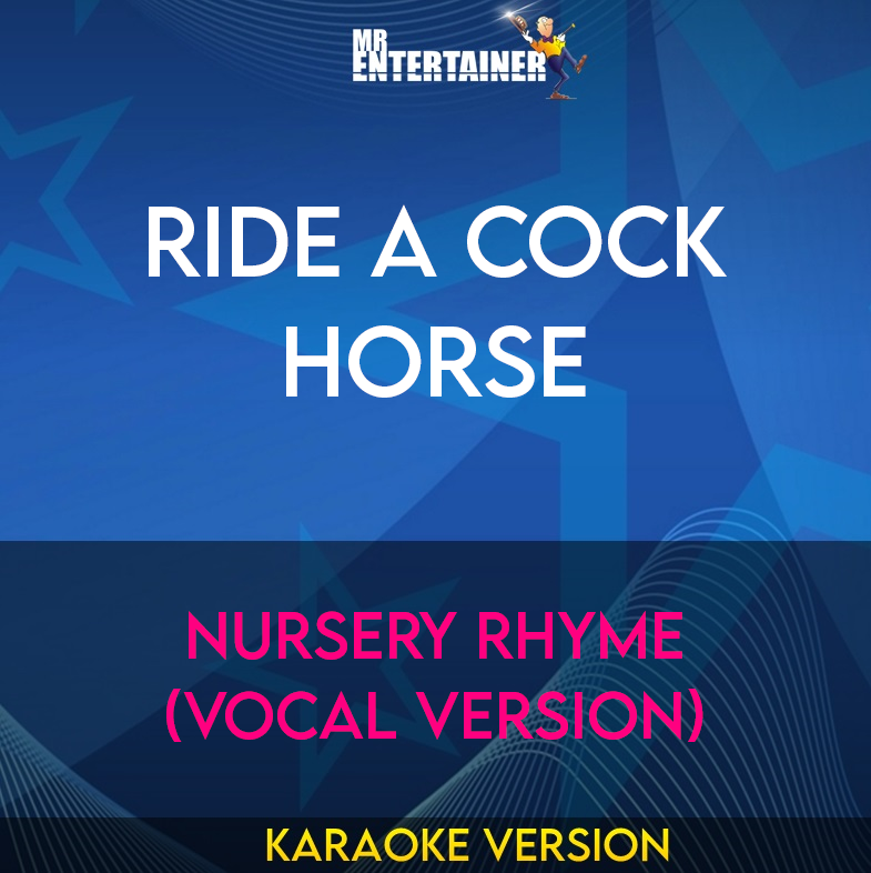Ride A Cock Horse - Nursery Rhyme (Vocal Version) (Karaoke Version) from Mr Entertainer Karaoke