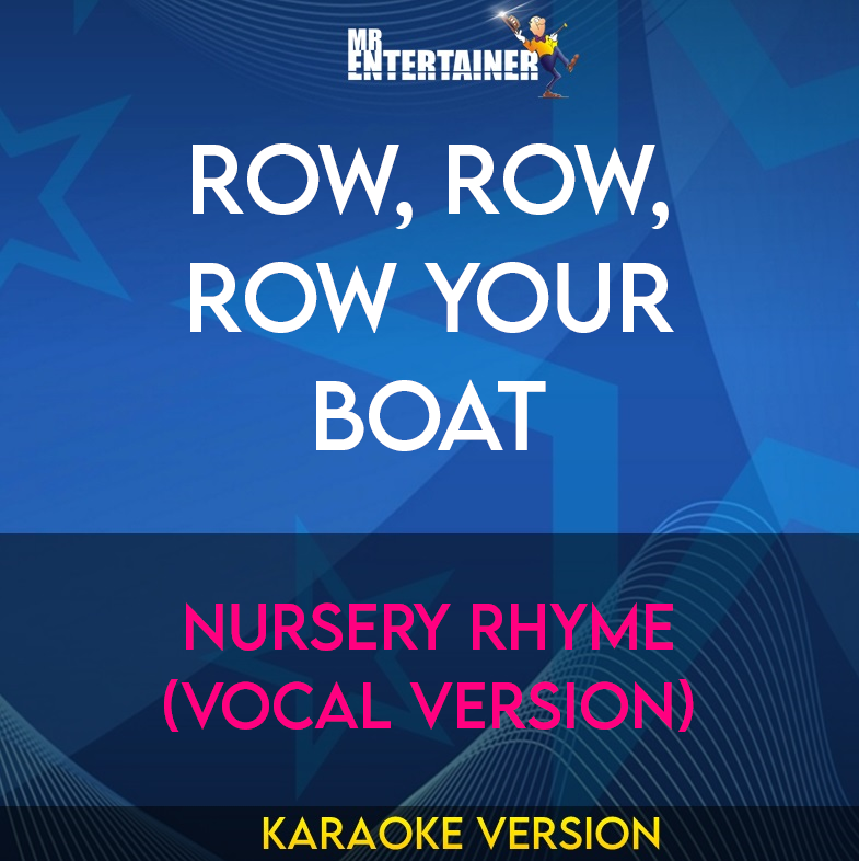 Row, Row, Row Your Boat - Nursery Rhyme (Vocal Version) (Karaoke Version) from Mr Entertainer Karaoke