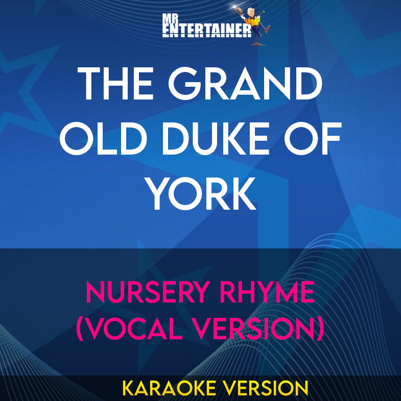 The Grand Old Duke Of York - Nursery Rhyme (Vocal Version) (Karaoke Version) from Mr Entertainer Karaoke