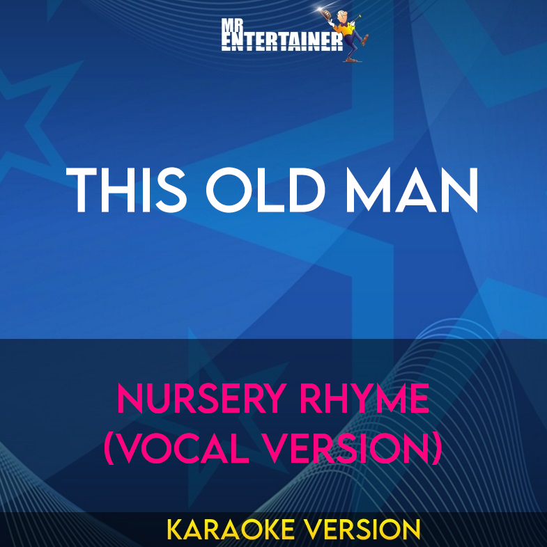 This Old Man - Nursery Rhyme (Vocal Version) (Karaoke Version) from Mr Entertainer Karaoke