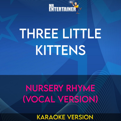 Three Little Kittens - Nursery Rhyme (Vocal Version) (Karaoke Version) from Mr Entertainer Karaoke