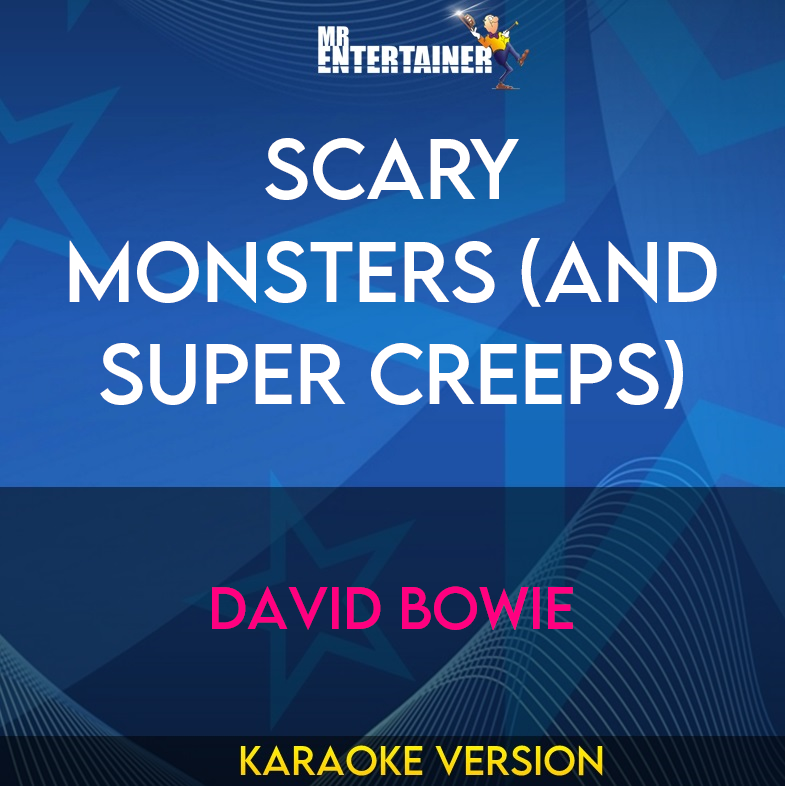 Scary Monsters (and Super Creeps) - David Bowie (Karaoke Version) from Mr Entertainer Karaoke