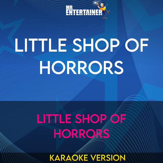 Little Shop Of Horrors - Little Shop Of Horrors (Karaoke Version) from Mr Entertainer Karaoke