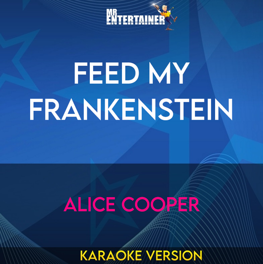 Feed My Frankenstein - Alice Cooper (Karaoke Version) from Mr Entertainer Karaoke