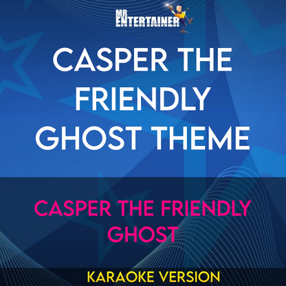 Casper The Friendly Ghost Theme - Casper The Friendly Ghost (Karaoke Version) from Mr Entertainer Karaoke