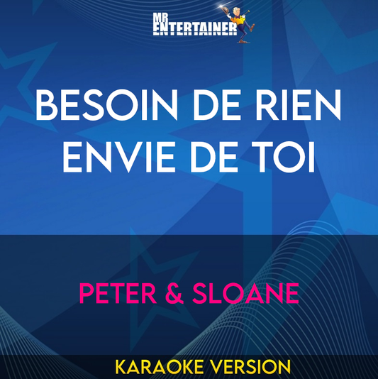 Besoin De Rien Envie De Toi - Peter & Sloane (Karaoke Version) from Mr Entertainer Karaoke