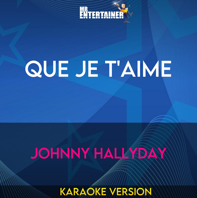 Que Je T'aime - Johnny Hallyday (Karaoke Version) from Mr Entertainer Karaoke