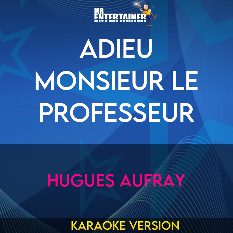 Adieu Monsieur Le Professeur - Hugues Aufray (Karaoke Version) from Mr Entertainer Karaoke