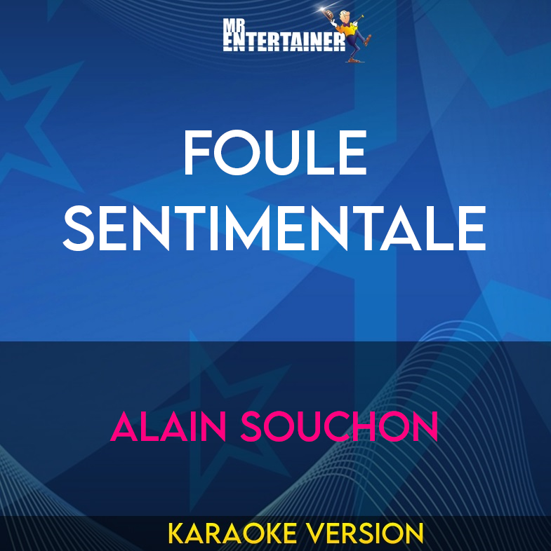 Foule Sentimentale - Alain Souchon (Karaoke Version) from Mr Entertainer Karaoke