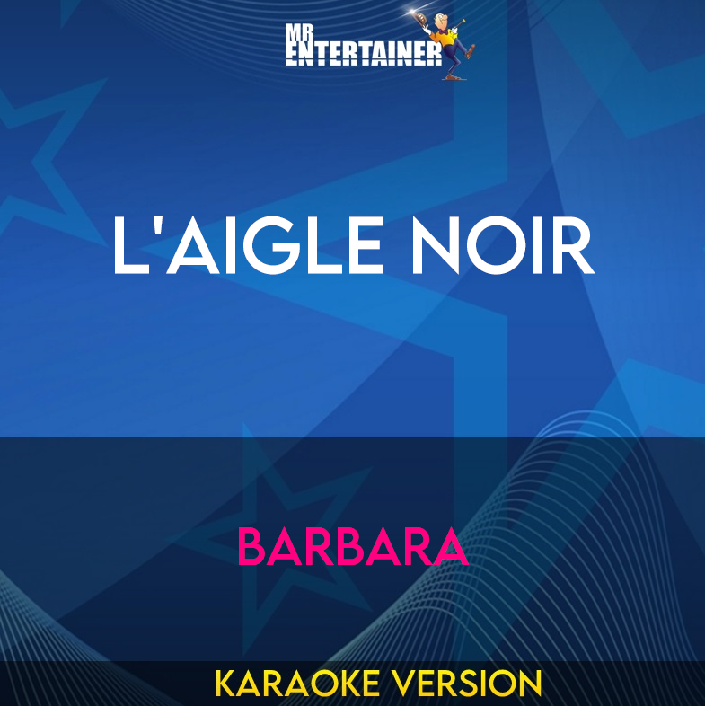 L'aigle Noir - Barbara (Karaoke Version) from Mr Entertainer Karaoke