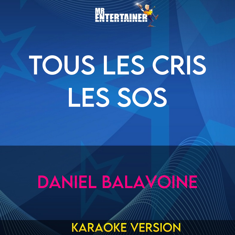 Tous Les Cris Les Sos - Daniel Balavoine (Karaoke Version) from Mr Entertainer Karaoke