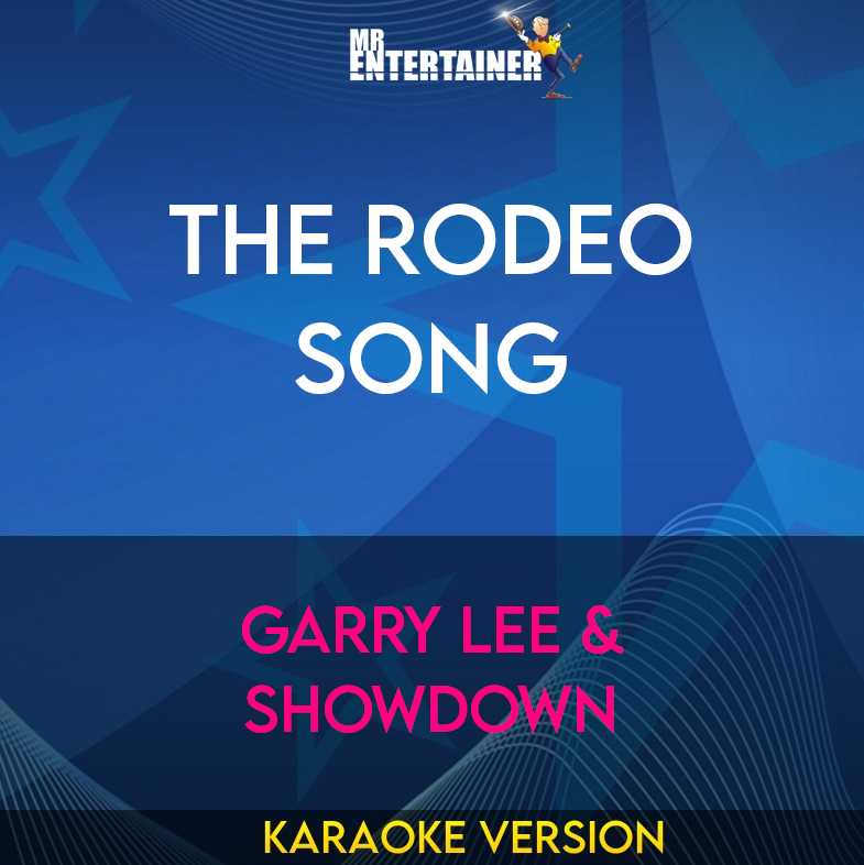 The Rodeo Song - Garry Lee & Showdown (Karaoke Version) from Mr Entertainer Karaoke