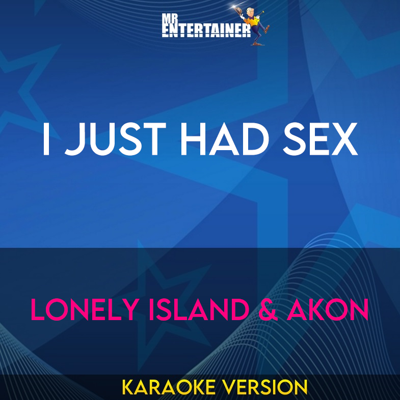 I Just Had Sex - Lonely Island & Akon (Karaoke Version) from Mr Entertainer Karaoke